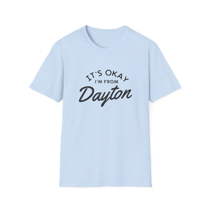 It's Okay I'm From Dayton Tee