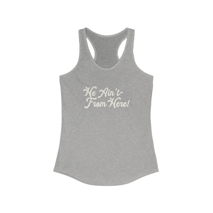 He Ain't From Here Racerback Tank