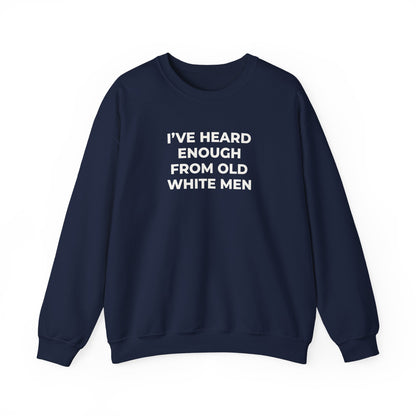 I've Heard Enough Crewneck Sweatshirt