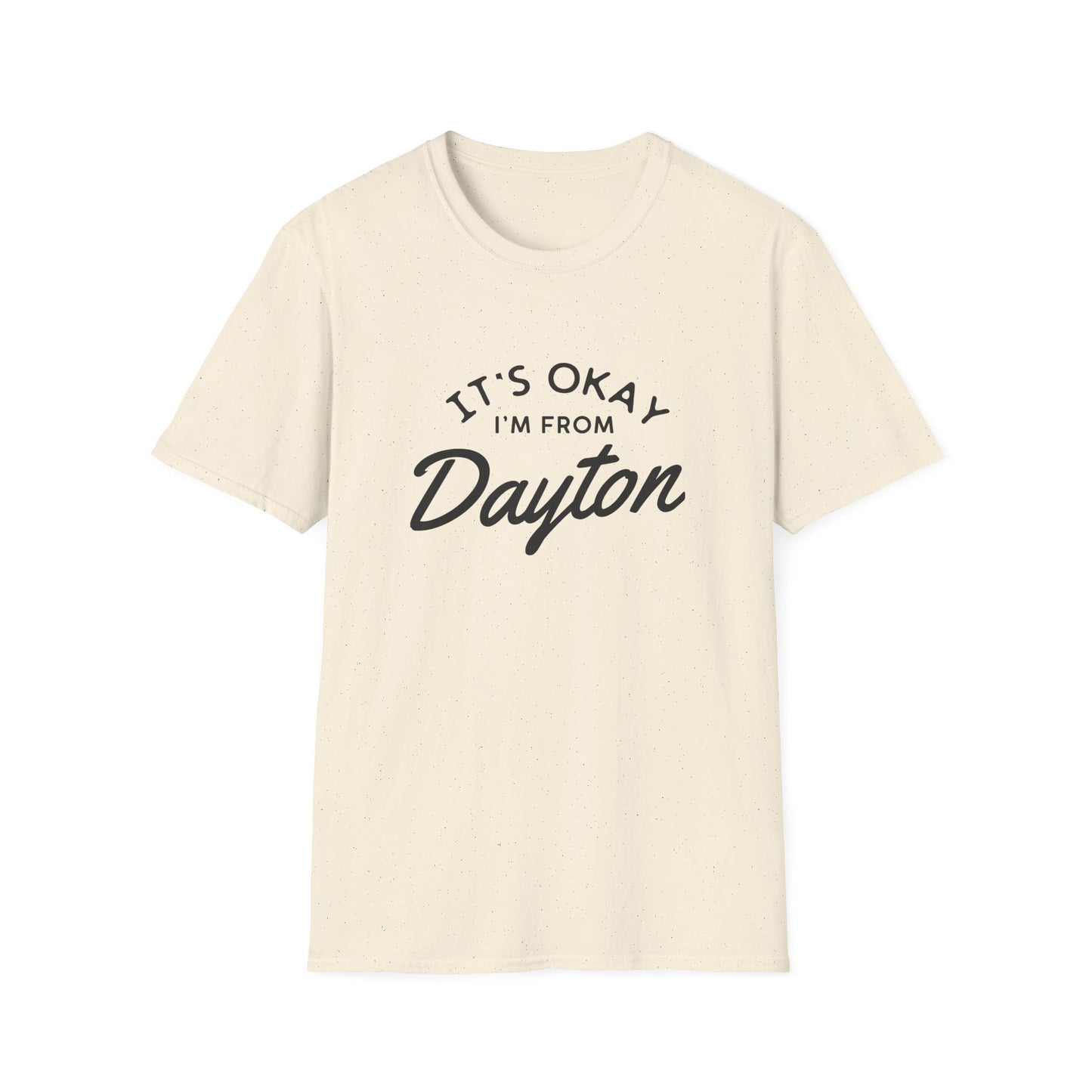 It's Okay I'm From Dayton Tee