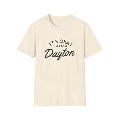 It's Okay I'm From Dayton Tee