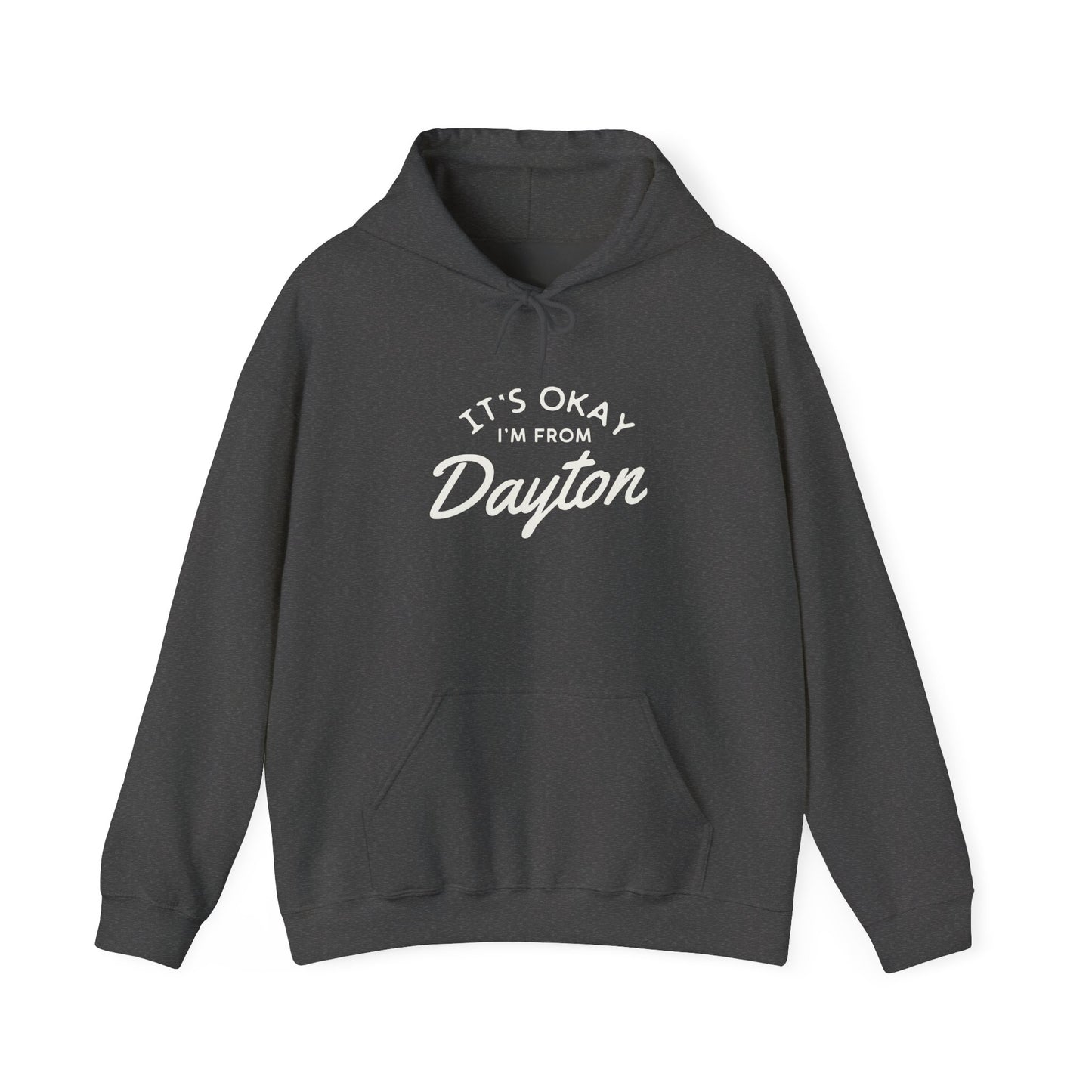 It's Okay I'm From Dayton Hoodie Sweatshirt