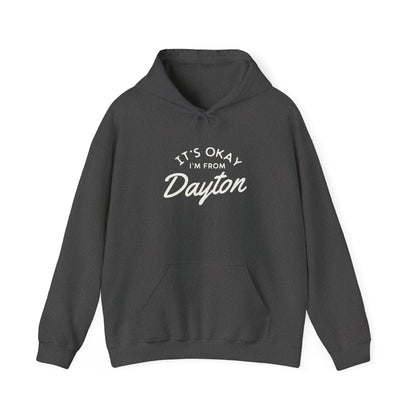 It's Okay I'm From Dayton Hoodie Sweatshirt